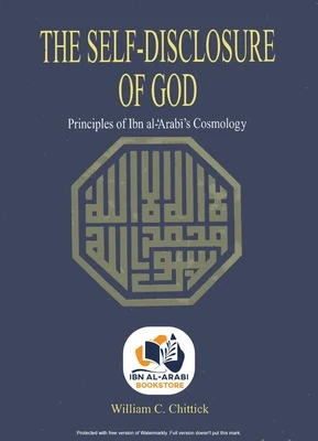 The Self-Disclosure of God | Principles of Ibn al-`Arabi’s Cosmology | William C. Chittick