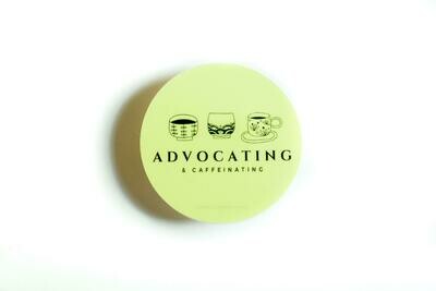 Yellow Sticker 'Advocating & Caffeinating'- 3 inches round