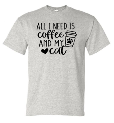 All I Need Is Coffee and My Cat (or Dog) T-Shirt