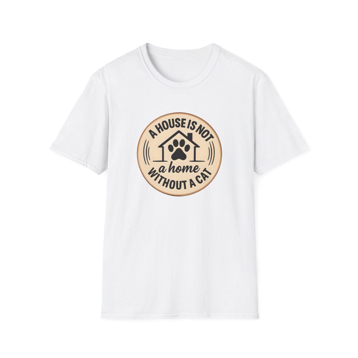 Cat Lover Gift T-Shirt | A House Is Not a Home Without a Cat Tee | Cute Paw Print Graphic Shirt for Pet Lovers