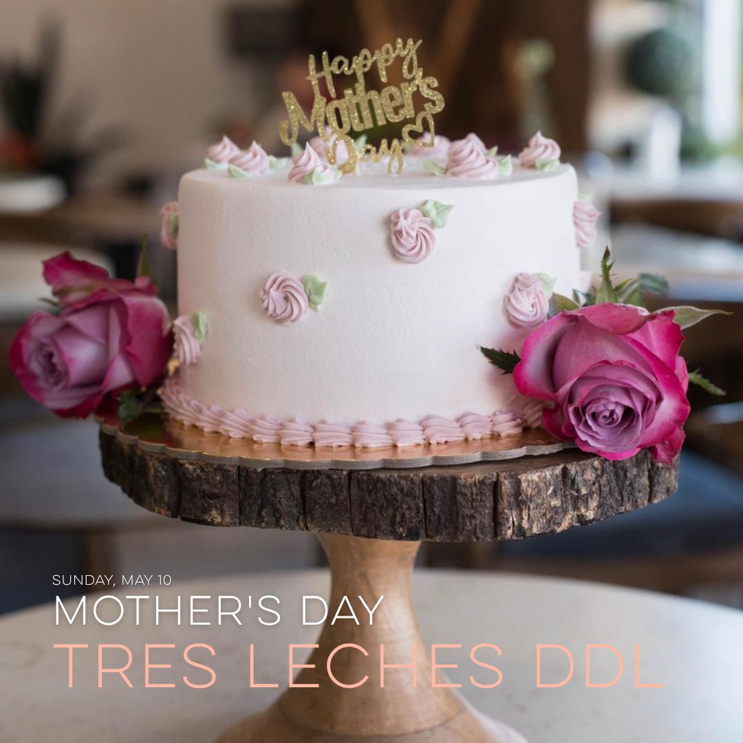 Tres leches ddl - Mother's Day Edition