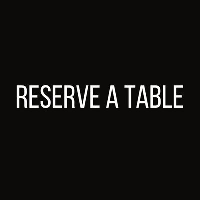 Reserve a Table Reserve a Table