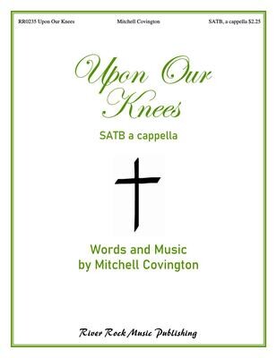 Upon Our Knees / SATB, a cappella