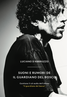 Luciano D'Abbruzzo - Suoni e Rumori del Guardiano del Bosco Luciano D'Abbruzzo - Suoni e Rumori del Guardiano del Bosco