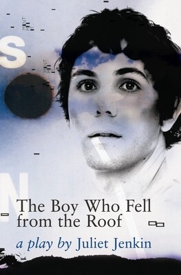 Playscript Series No.3

Juliet Jenkin: The Boy Who Fell from the Roof