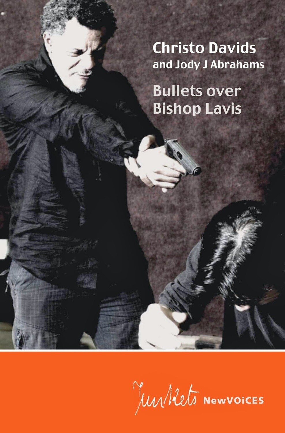 Playscript No. 23
NewVOiCES
Christo Davids and Jody J Abrahams:
Bullets over Bishop Lavis
