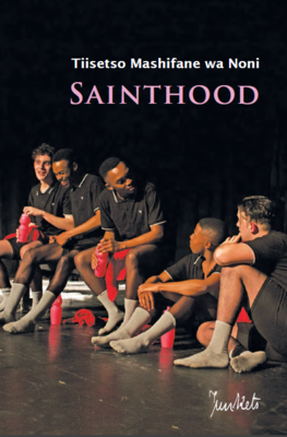 Playscript No. 46
Tiisetso Mashifane wa Noni: Sainthood