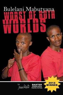 BaxterJunkets Series No. 1
Bulelani Mabutyana: Worst of Both Worlds