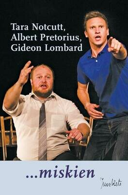 Playscript No. 50
Tara Notcutt, Albert Pretorius and Gideon Lombard:
… miskien