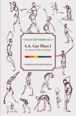 Collected Series No. 1
S.A. Gay Plays 1: the Artscape Dublin Festival plays