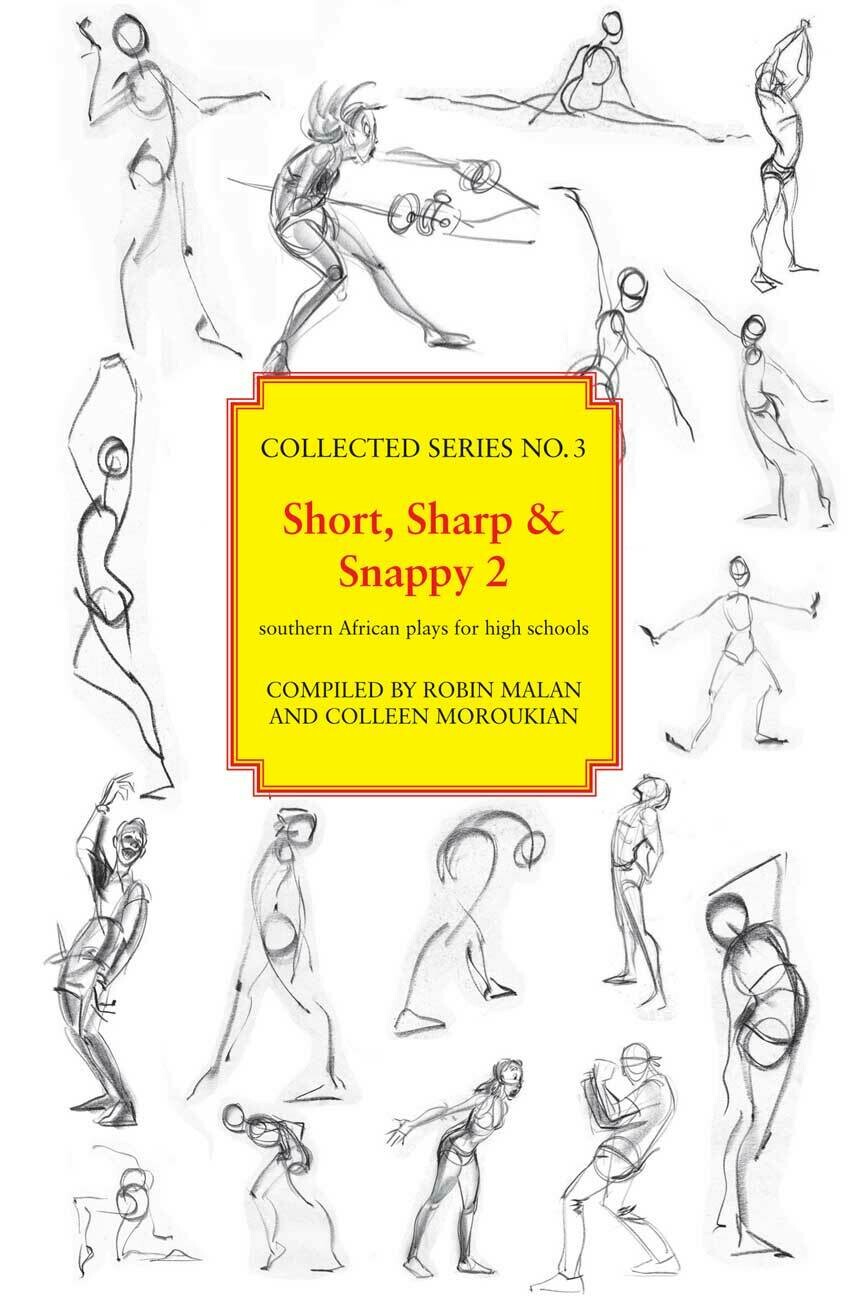 Collected Series No. 3
Short, Sharp &amp; Snappy 2: Southern African plays for
high schools
