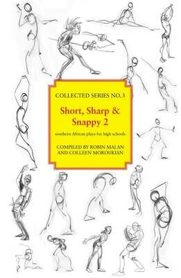 Collected Series No. 3
Short, Sharp &amp; Snappy 2: Southern African plays for
high schools