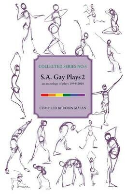 Collected Series No. 6
S.A. Gay Plays 2: an anthology of plays 1994–2013