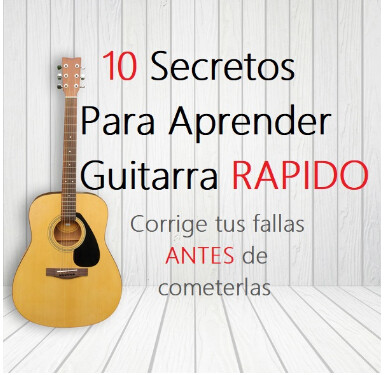 10 Secretos Para Aprender Rápido a Tocar Guitarra