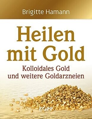 Heilen mit Gold von Brigitte Hamann