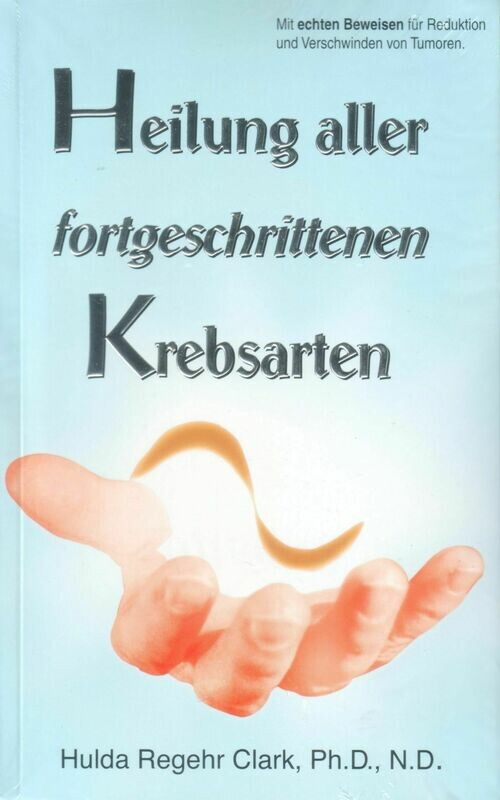 Heilung aller fortgeschrittenen Krebsarten Heilung aller fortgeschrittenen Krebsarten