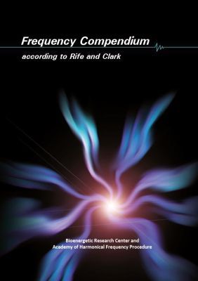 Frequency Compendium according to Rife and Clark (english version) Frequency Compendium according to Rife and Clark (english version)