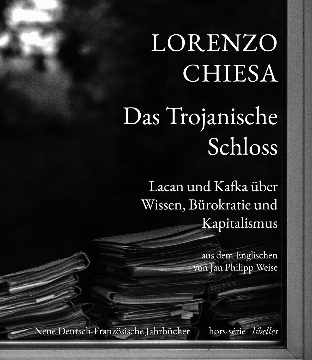 Lorenzo Chiesa – Das Trojanische Schloss. Lacan und Kafka über Wissen, Bürokratie und Kapitalismus