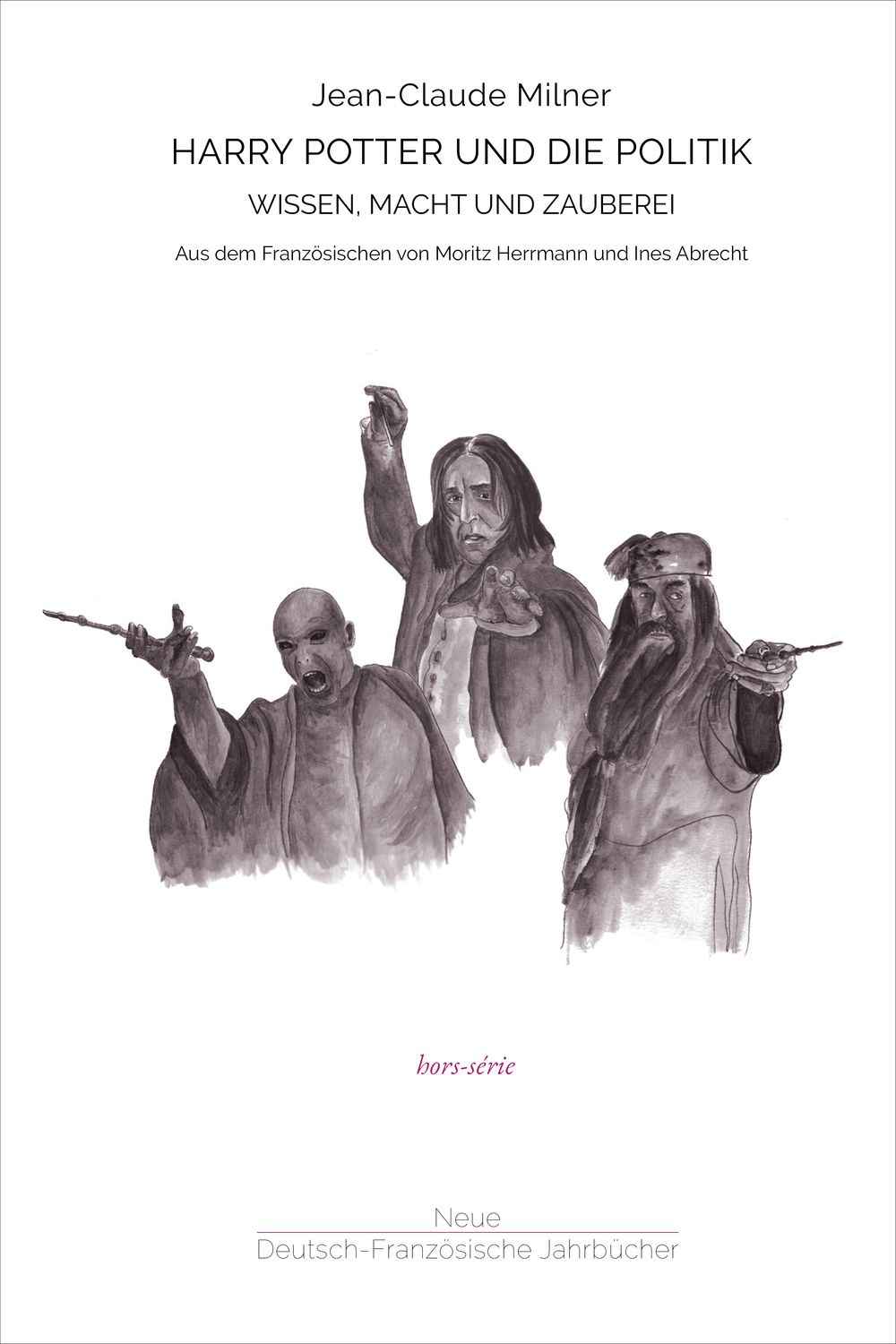 Jean-Claude Milner – Harry Potter und die Politik. Wissen, Macht und Zauberei