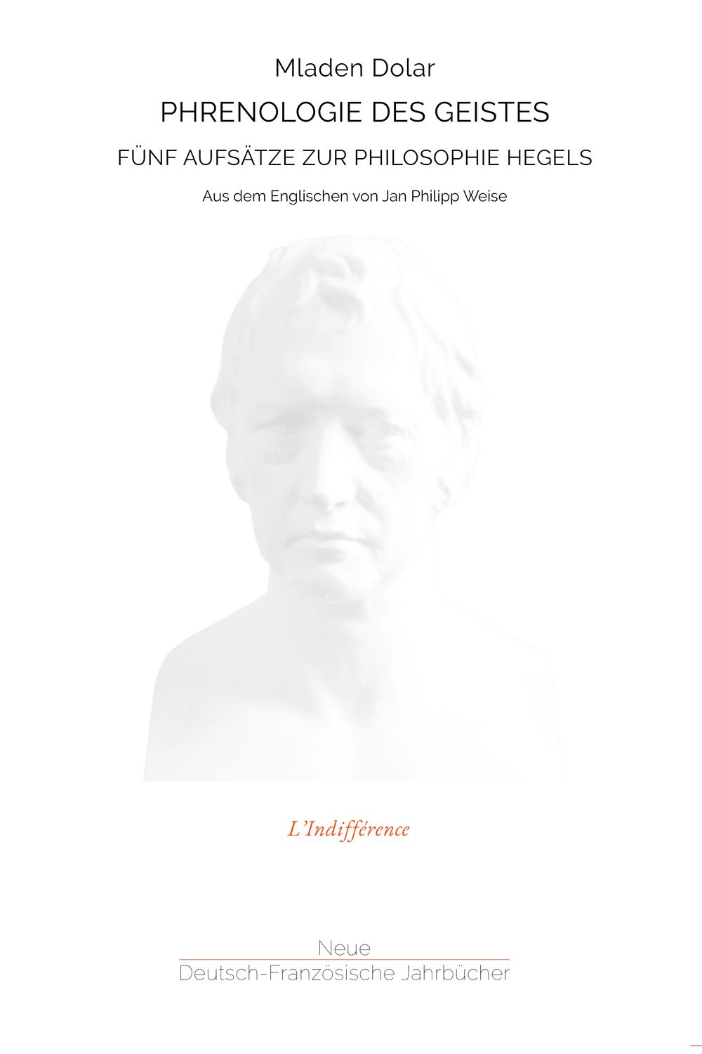 Mladen Dolar – Phrenologie des Geistes. Fünf Aufsätze zur Philosophie Hegels