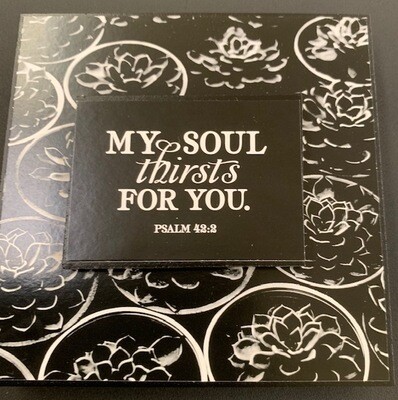 My Soul Thirsts Desk Plaque