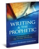 Writing &amp; The Prophetic: Foundations of The Scribal Anointing