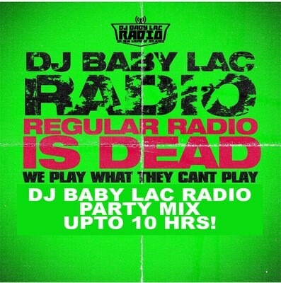 DJ Baby Lac Radio Party Mix...upto 10 hours of music!