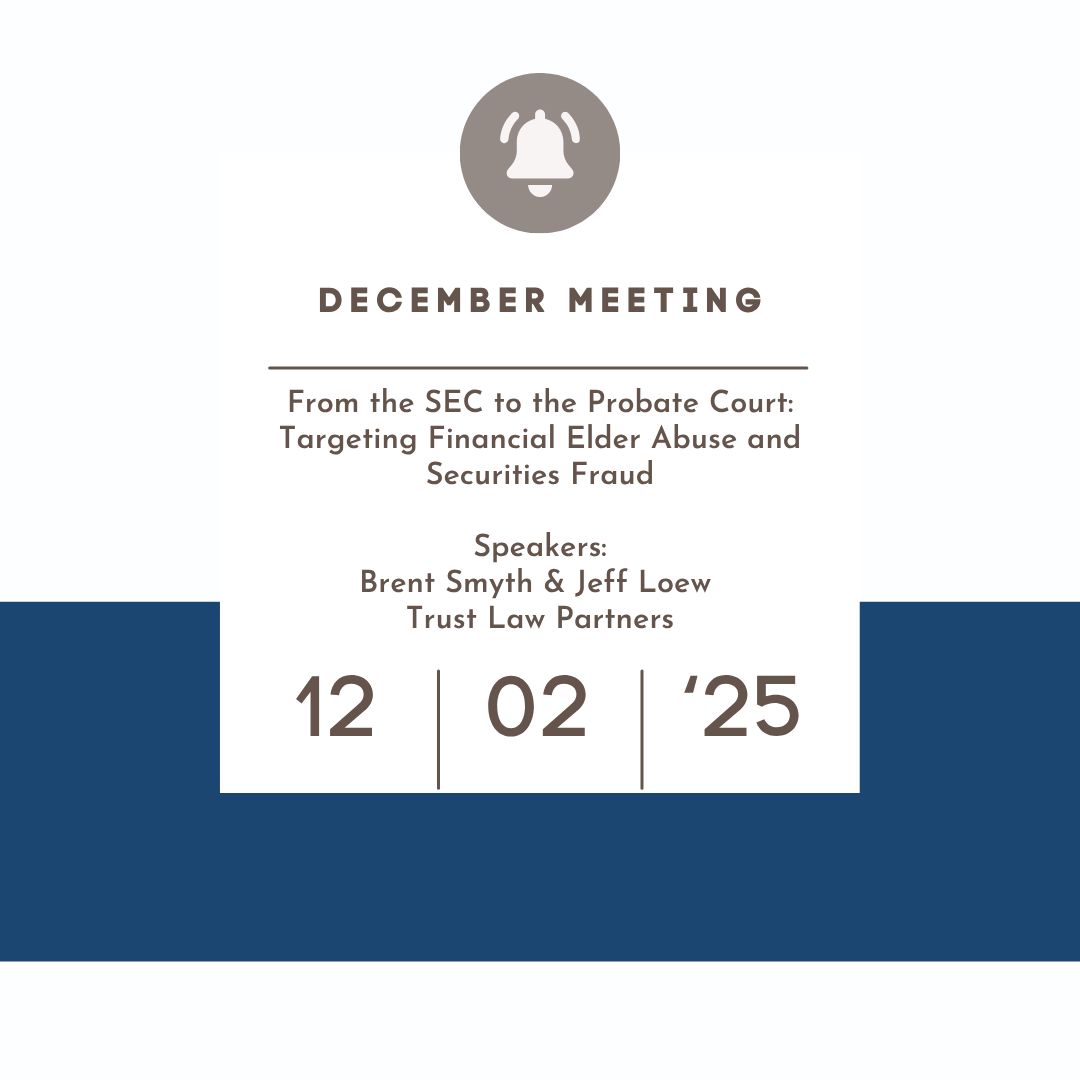 December 2,  2025 - From the SEC to the Probate Court: Targeting Financial Elder Abuse and Securities Fraud (Live Event) December 2,  2025 - From the SEC to the Probate Court: Targeting Financial Elder Abuse and Securities Fraud (Live Event)