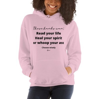 These hands can: Read your life, Heal your spirit, or whoop your a** choose wisely Hoodie 