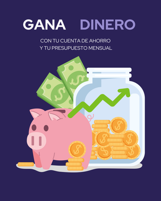 GANA DINERO CON TU CUENTA DE AHORRO Y TU PRESUPUESTO MENSUAL