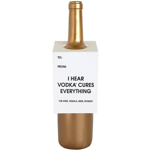 I Hear Vodka Cures Everything *or Wine, Tequila, Beer, Whiskey Wine & Spirit Tag