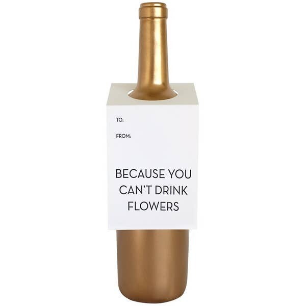 Because You Can't Drink Flowers Wine & Spirit Tag