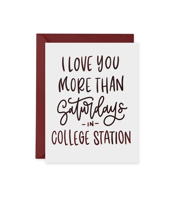 I Love You More Than Saturdays In College Station Greeting Card