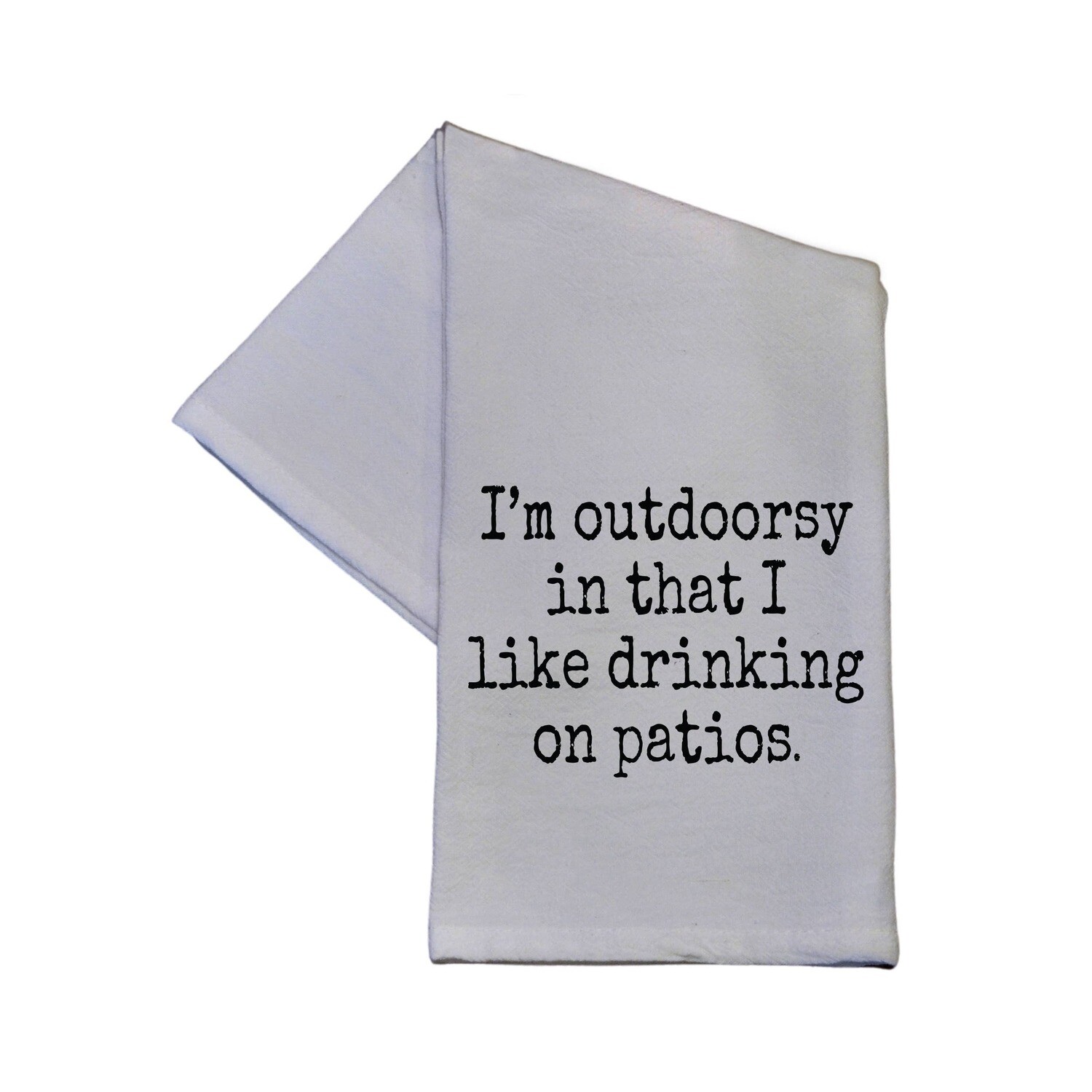 I'm Outdoorsy In That I Like Drinking On Patios Dish Towel Bar Towel