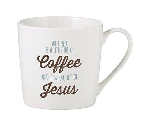 All I Need Is A Little Bit Of Coffee and A Whole Lot Of Jesus Mug