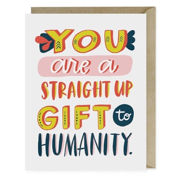 You Are A Gift To Humanity Greeting Card