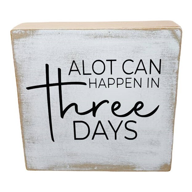 A Lot Can Happen In Three Days Box Wood Sign