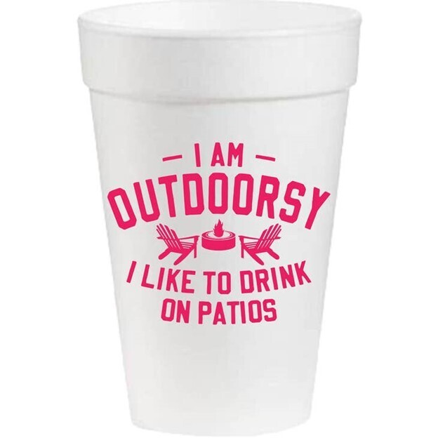 I Am Outdoorsy. I Like to Drink on Patios Set of 12 Foam Cups