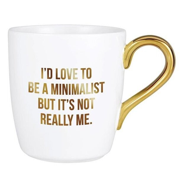 I'd Love To Be A Minimalist But It's Not Really Me Mug