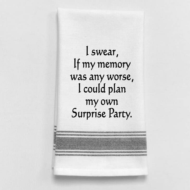I Swear If My Memory Was Any Worse I Could Plan My Own Surprise Party Dish Towel
