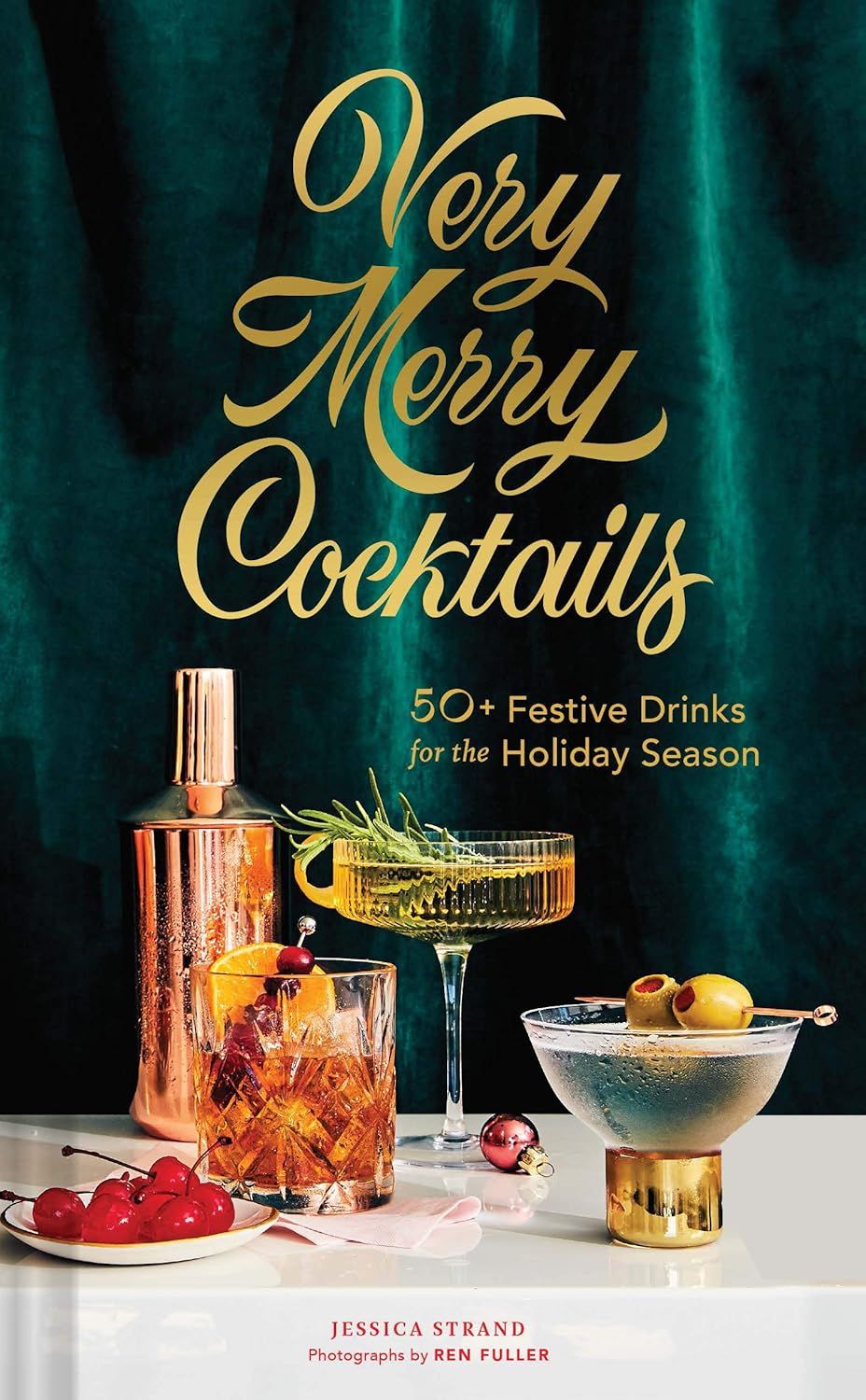 Very Merry Cocktails: 50+ Festive Drinks for the Holiday Season Hardcover Recipe Book