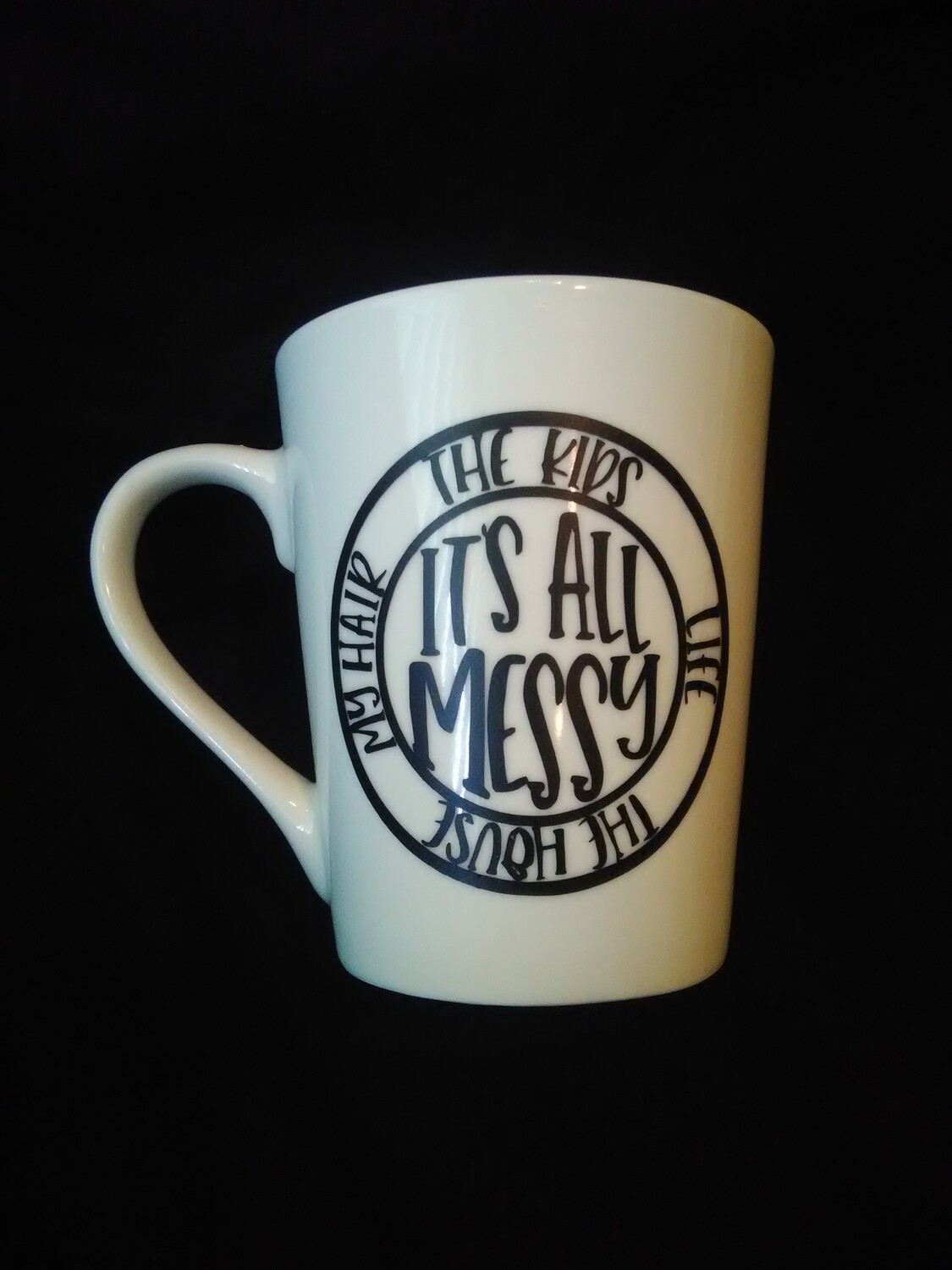 It&#39;s all messy mug
