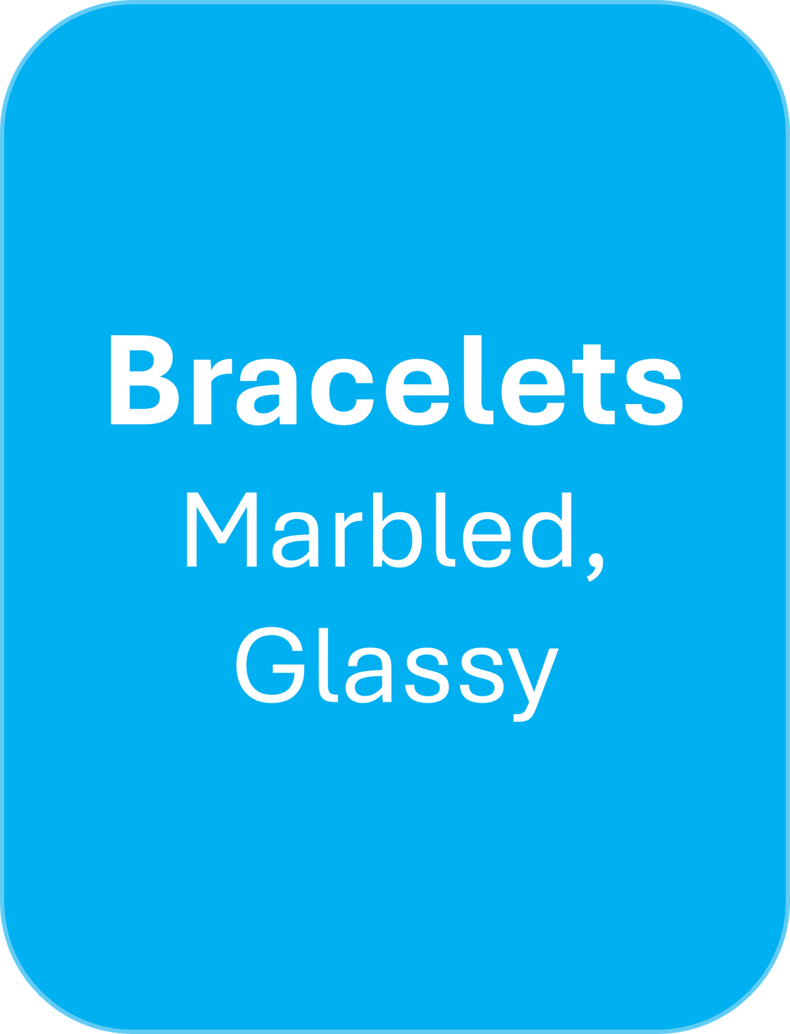 Bracelets - Marbled, Glassy