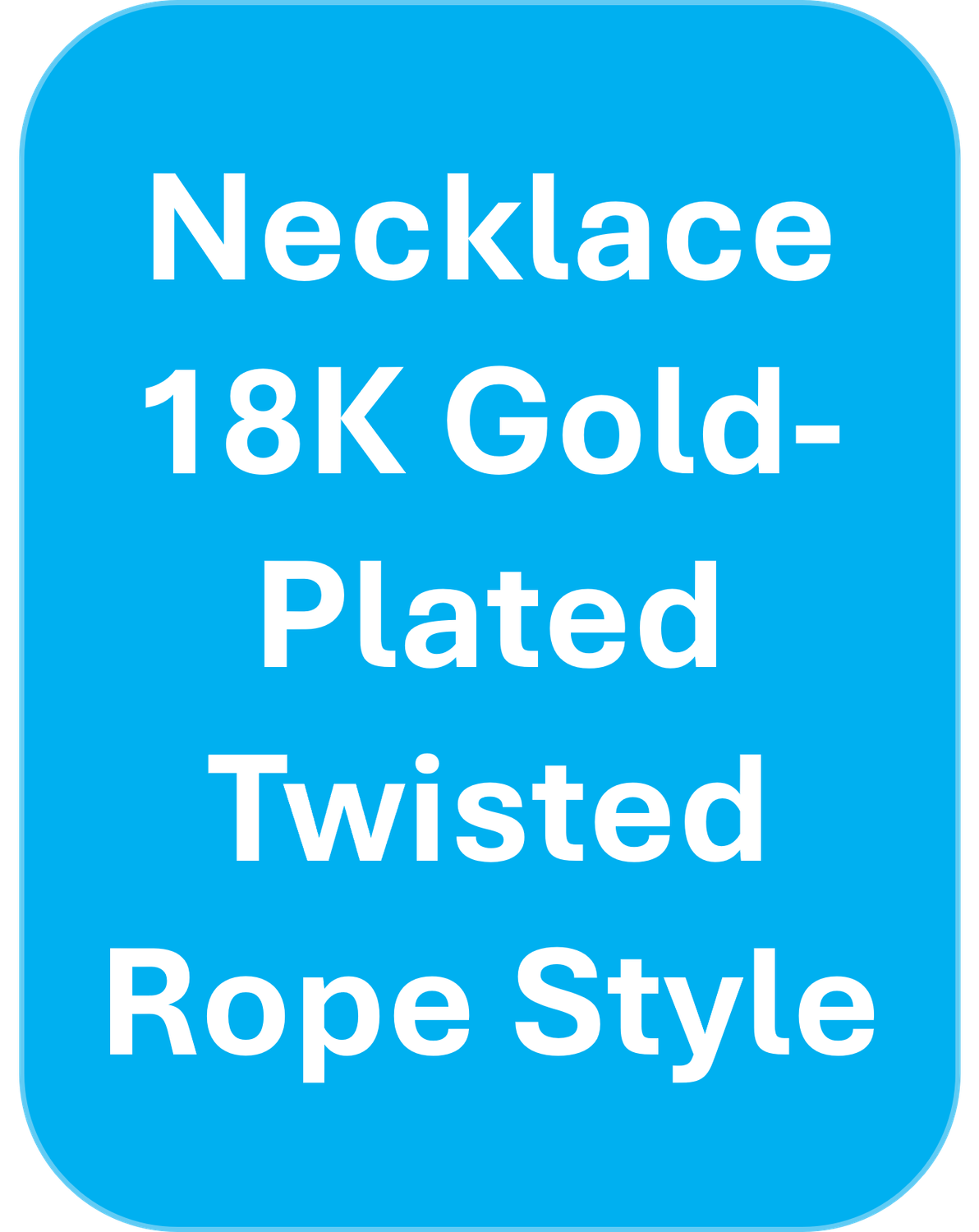 Necklace - 18K Gold Plated Twisted Rope