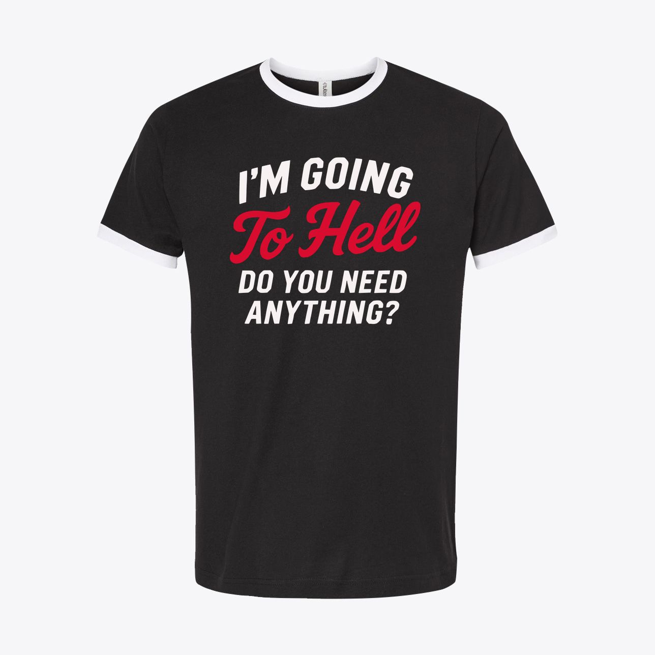 I’m Going to Hell. Do You Need Anything? – Retro Sarcastic Humor Tee