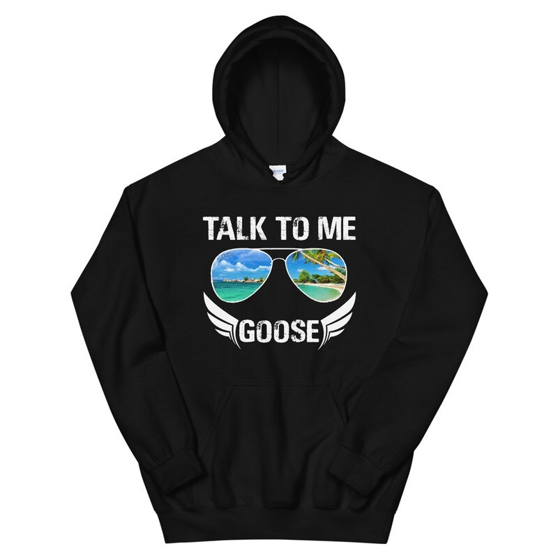 Talk To Me Goose Unisex Hoodie