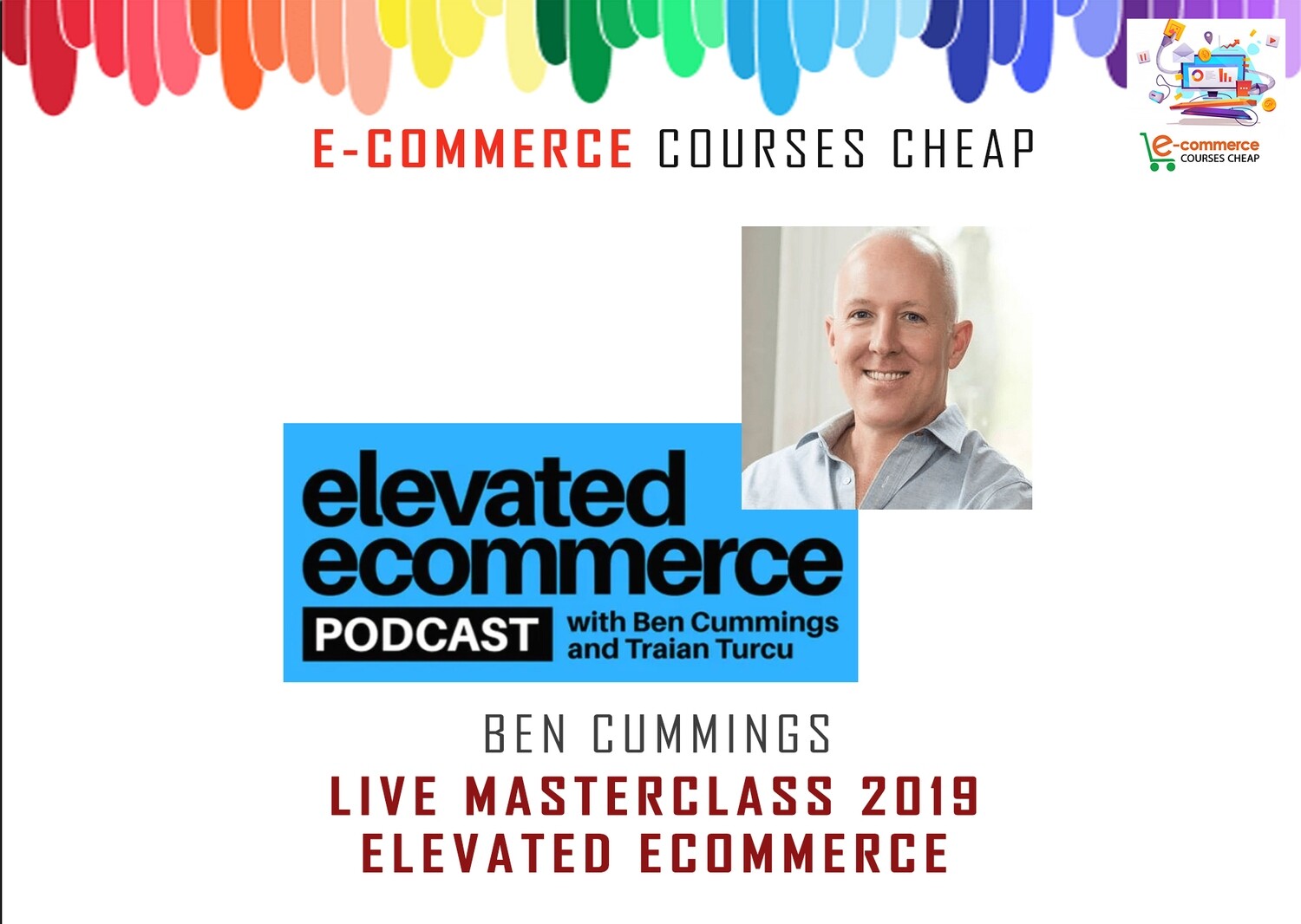 Ben Cummings, Traian Turcu - Live Masterclass 2019 - Elevated Ecommerce