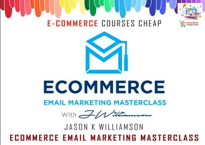Jason K Williamson - eCommerce Email Marketing Masterclass
