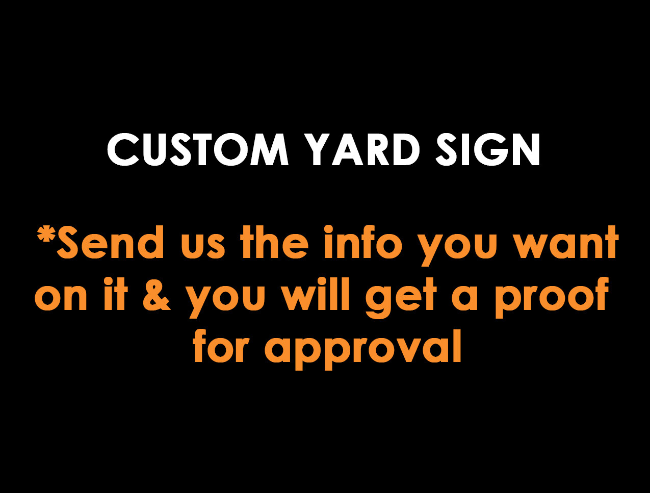 Custom Yard Sign - Any Design and Message You Want
