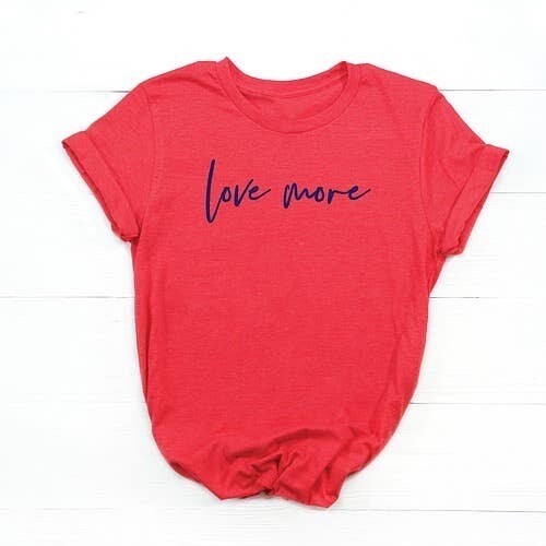 Love More Graphic Adult Tee